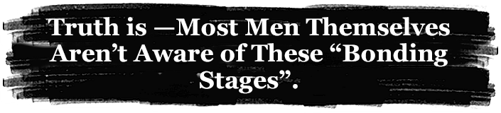 Men Aren't Aware of These 'Bonding Stages'